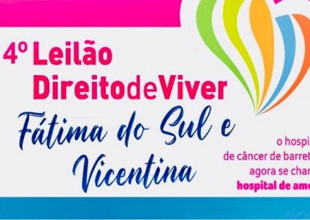 Leilão Virtual Direito de Viver que une Fátima do Sul e Vicentina, arrecadou mais de R$ 129 mil para o Hospital do Amor