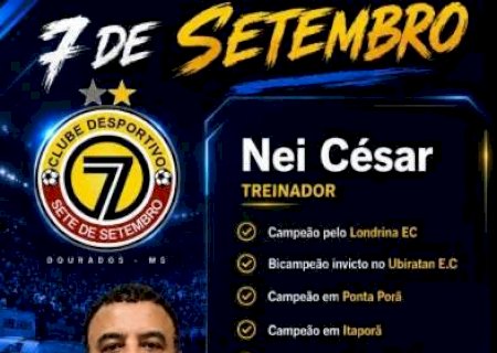 Sete de Setembro anuncia treinador Nei César para disputar a S&eacute;rie B de MS>